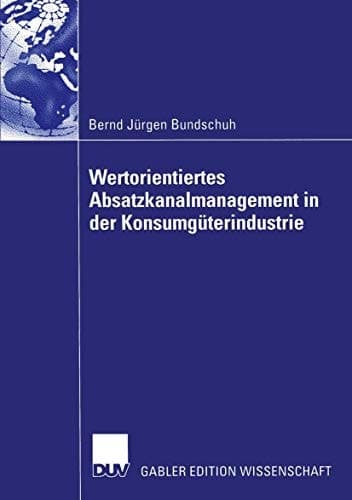Wertorientiertes Absatzkanalmanagement in der Konsumgüterindustrie