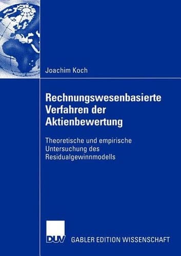 Rechnungswesenbasierte Verfahren der Aktienbewertung Theoretische und empirische Untersuchung des Residualgewinnmodells