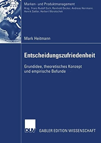 Entscheidungszufriedenheit Grundidee, theoretisches Konzept und empirische Befunde