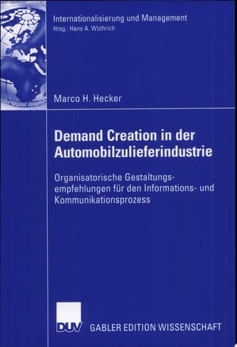 Demand Creation in der Automobilzulieferindustrie Organisatorische Gestaltungsempfehlungen Für Den Informations- und Kommunikationsprozess