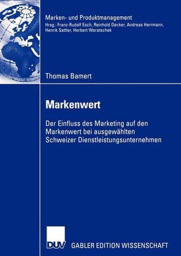 Markenwert Der Einfluss des Marketing auf den Markenwert bei ausgewählten Schweizer Dienstleistungsunternehmen