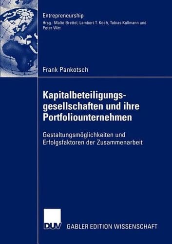 Kapitalbeteiligungsgesellschaften und ihre Portfoliounternehmen Gestaltungsmöglichkeiten und Erfolgsfaktoren der Zusammenarbeit
