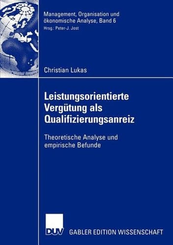 Leistungsorientierte Vergütung als Qualifizierungsanreiz Theoretische Analyse und empirische Befunde