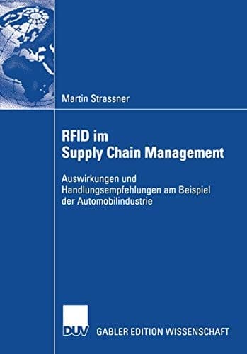 RFID im Supply Chain Management Auswirkungen und Handlungsempfehlungen am Beispiel der Automobilindustrie