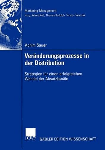 Veränderungsprozesse in der Distribution Strategien für einen erfolgreichen Wandel der Absatzkanäle
