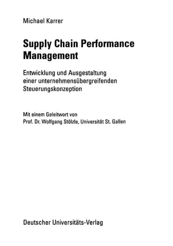 Supply Chain Performance Management Entwicklung und Ausgestaltung einer unternehmensübergreifenden Steuerungskonzeption