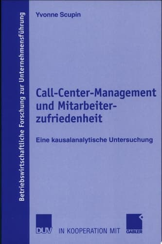 Call-Center-Management und Mitarbeiterzufriedenheit Eine kausalanalytische Untersuchung