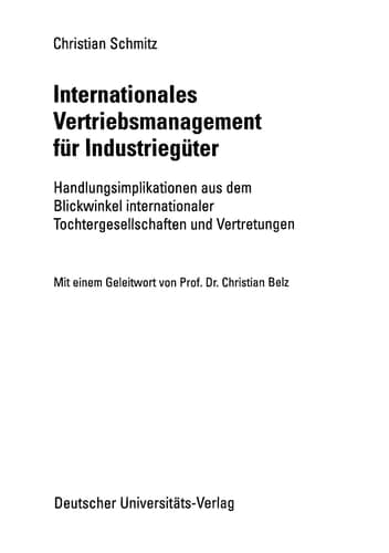 Internationales Vertriebsmanagement für Industriegüter Handlungsimplikationen aus dem Blickwinkel internationaler Tochtergesellschaften und Vertretungen