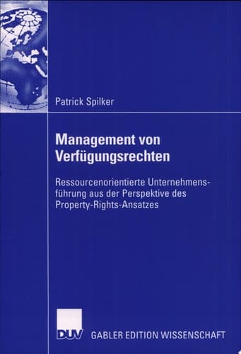 Management von Verfügungsrechten ressourcenorientierte Unternehmensführung aus der Perspektive des Property-Rights-Ansatzes
