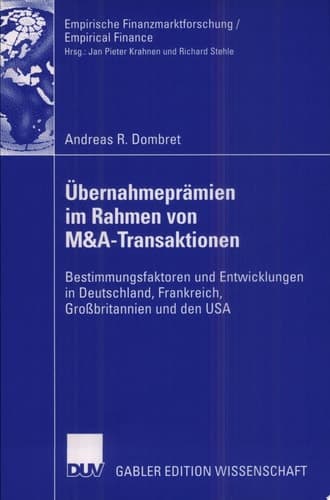 Übernahmeprämien im Rahmen von M&A-Transaktionen Bestimmungsfaktoren und Entwicklungen in Deutschland, Frankreich, Großbritannien und den USA