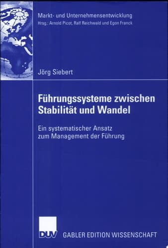 Führungssysteme zwischen Stabilität und Wandel Ein systematischer Ansatz zum Management der Führung