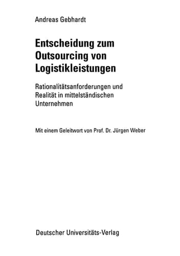 Entscheidung zum Outsourcing von Logistikleistungen Rationalitätsanforderungen und Realität in mittelständischen Unternehmen