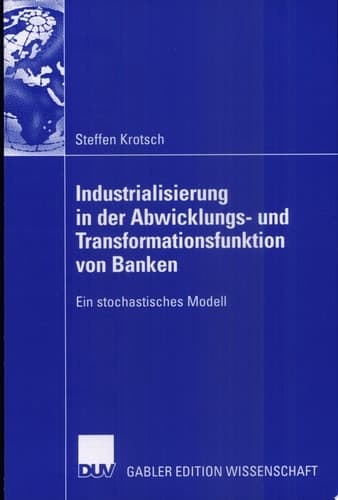Industrialisierung in der Abwicklungs- und Transformationsfunktion von Banken Ein stochastisches Modell
