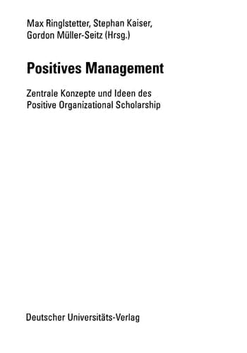 Positives Management zentrale Konzepte und Ideen des Positive Organizational Scholarship