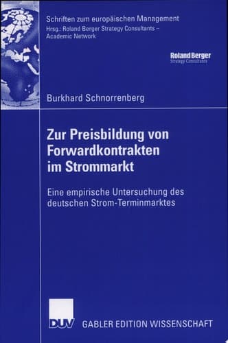 Zur Preisbildung von Forwardkontrakten im Strommarkt Eine empirische Untersuchung des deutschen Strom-Terminmarktes