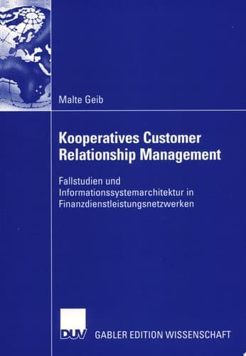 Kooperatives Customer Relationship Management Fallstudien und Informationssystemarchitektur in Finanzdienstleistungsnetzwerken