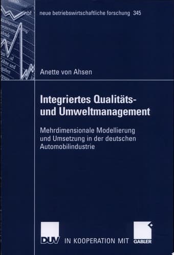 Integriertes Qualitäts- und Umweltmanagement Mehrdimensionale Modellierung und Anwendung in der deutschen Automobilindustrie