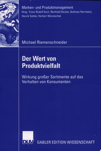 Der Wert von Produktvielfalt Wirkung großer Sortimente auf das Verhalten von Konsumenten