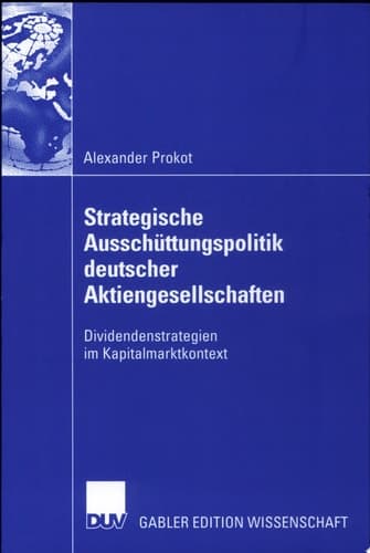Strategische Ausschüttungspolitik deutscher Aktiengesellschaften Dividendenstrategien im Kapitalmarktkontext