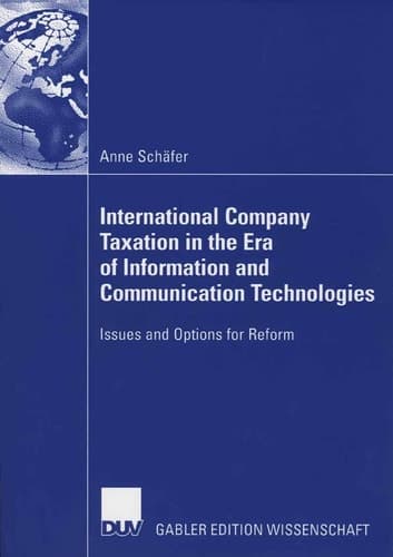 International Company Taxation in the Era of Information and Communication Technologies Issues and Options for Reform