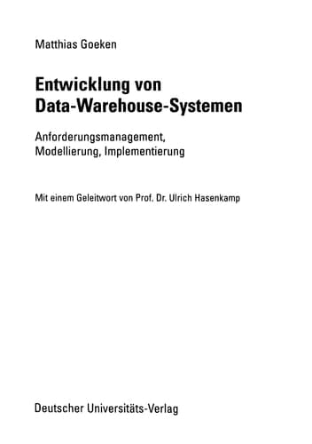Entwicklung von Data-Warehouse-Systemen Anforderungsmanagement, Modellierung, Implementierung