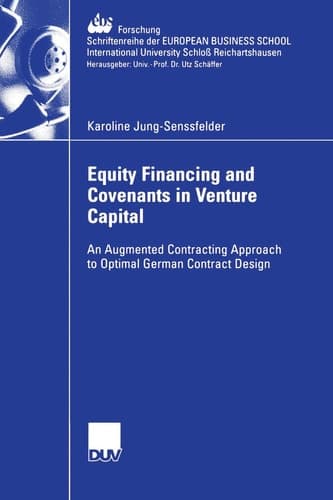 Equity Financing and Covenants in Venture Capital An Augmented Contracting Approach to Optimal German Contract Design