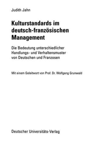 Kulturstandards im deutsch-französischen Management Die Bedeutung unterschiedlicher Handlungs- und Verhaltensmuster von Deutschen und Franzosen