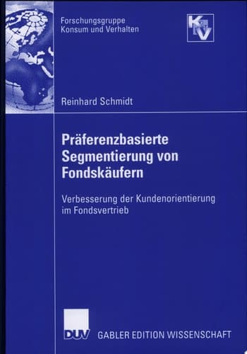 Präferenzbasierte Segmentierung von Fondskäufern Verbesserung der Kundenorientierung im Fondsvertrieb