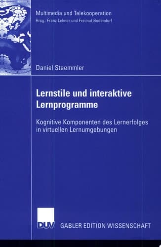 Lernstile und interaktive Lernprogramme Kognitive Komponenten des Lernerfolges in virtuellen Lernumgebungen