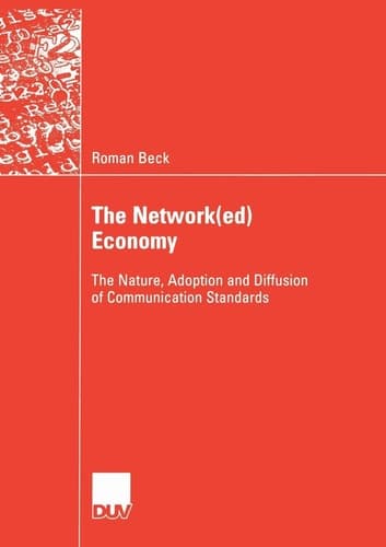 The Network(ed) Economy The Nature, Adoption and Diffusion of Communication Standards
