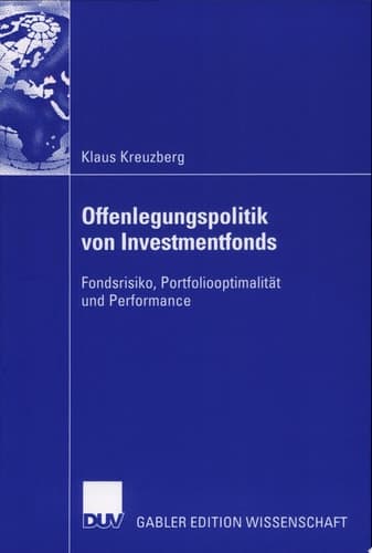 Offenlegungspolitik von Investmentfonds Fondsrisiko, Portfoliooptimalität und Performance