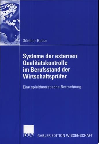 Systeme der externen Qualitätskontrolle im Berufsstand der Wirtschaftsprüfer Eine spieltheoretische Betrachtung