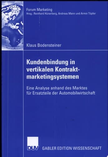 Kundenbindung in vertikalen Kontraktmarketingsystemen Eine Analyse anhand des Marktes für Ersatzteile der Automobilwirtschaft