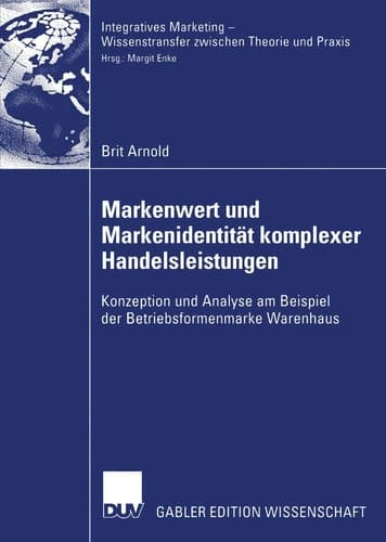 Markenwert und Markenidentität komplexer Handelsleistungen Konzeption und Analyse am Beispiel der Betriebsformenmarke Warenhaus