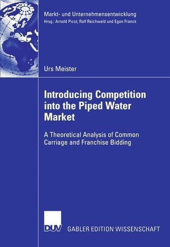 Introducing Competition into the Piped Water Market A Theoretical Analysis of Common Carriage and Franchise Bidding