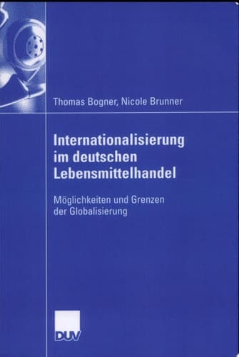 Internationalisierung im deutschen Lebensmittelhandel Möglichkeiten und Grenzen der Globalisierung