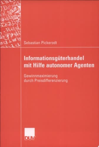 Informationsgüterhandel mit Hilfe autonomer Agenten Gewinnmaximierung durch Preisdifferenzierung