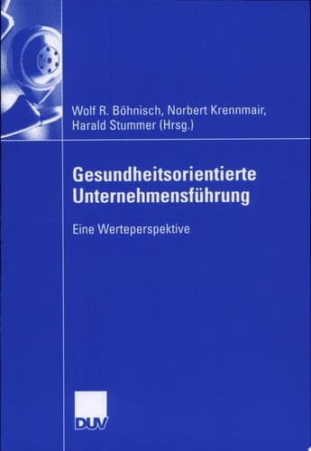 Gesundheitsorientierte Unternehmensführung Eine Werteperspektive