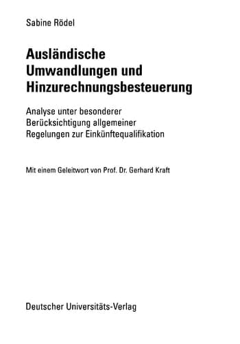 Ausländische Umwandlungen und Hinzurechnungsbesteuerung Analyse unter besonderer Berücksichtigung allgemeiner Regelungen zur Einkünftequalifikation