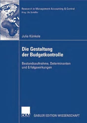 Die Gestaltung der Budgetierung Eine empirische Untersuchung in deutschen Unternehmen