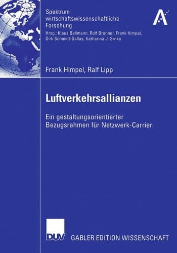 Luftverkehrsallianzen Ein gestaltungsorientierter Bezugsrahmen für Netzwerk-Carrier