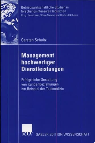 Management hochwertiger Dienstleistungen Erfolgreiche Gestaltung von Kundenbeziehungen am Beispiel der Telemedizin