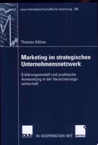 Marketing im strategischen Unternehmensnetzwerk Erklärungsmodell und praktische Anwendung in der Versicherungswirtschaft