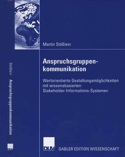 Anspruchsgruppenkommunikation Wertorientierte Gestaltungsmöglichkeiten mit wissensbasierten Stakeholder-Informations-Systemen