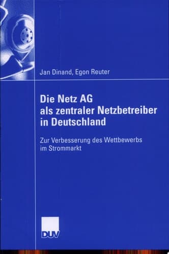 Die Netz AG als zentraler Netzbetreiber in Deutschland Zur Verbesserung des Wettbewerbs im Strommarkt