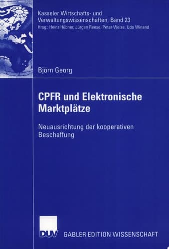 CPFR und Elektronische Marktplätze Neuausrichtung der kooperativen Beschaffung