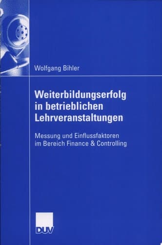 Weiterbildungserfolg in betrieblichen Lehrveranstaltungen Messung und Einflussfaktoren im Bereich Finance & Controlling