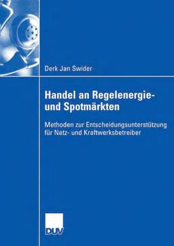 Handel an Regelenergie- und Spotmärkten Methoden zur Entscheidungsunterstützung für Netz- und Kraftwerksbetreiber