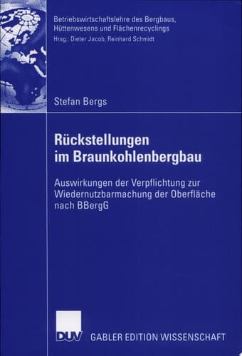 Rückstellungen im Braunkohlenbergbau Auswirkungen der Verpflichtung zur Wiedernutzbarmachung der Oberfläche nach BBergG