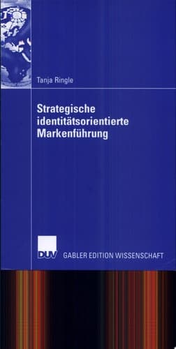 Strategische identitätsorientierte Markenführung Mit Fallstudien aus der Automobilindustrie
